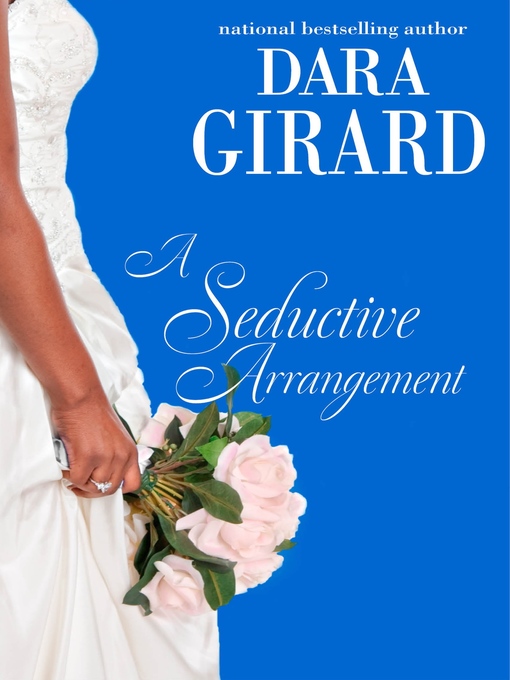 Title details for A Seductive Arrangement by Dara Girard - Available
